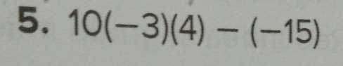 10(-3)(4)-(-15)