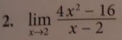 limlimits _xto 2 (4x^2-16)/x-2 