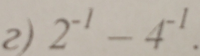 2^(-1)-4^(-1).