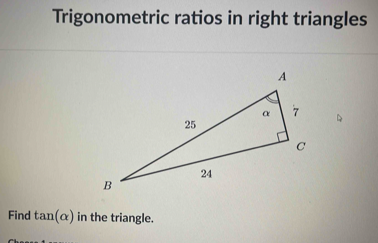 Trigonometric ratios in right triangles 
Find tan (alpha ) in the triangle.