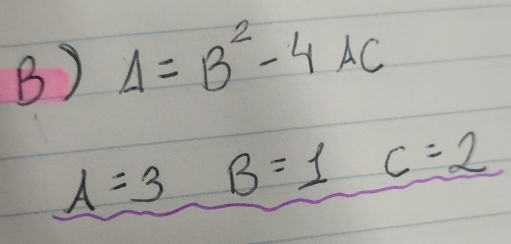 Delta =B^2-4AC
A=3 B=1 c=2