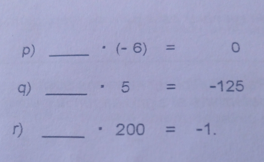 · (-6)= 0° 
q)_
· 5=-125
r) 
_
· 200=-1.