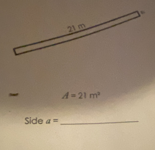 A=21m^2
Side a= _