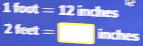 1foot=12in
2fect=□ a