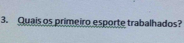 Quais os primeiro esporte trabalhados?