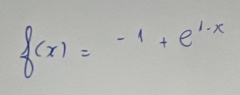 f(x)=-1+e^(1-x)