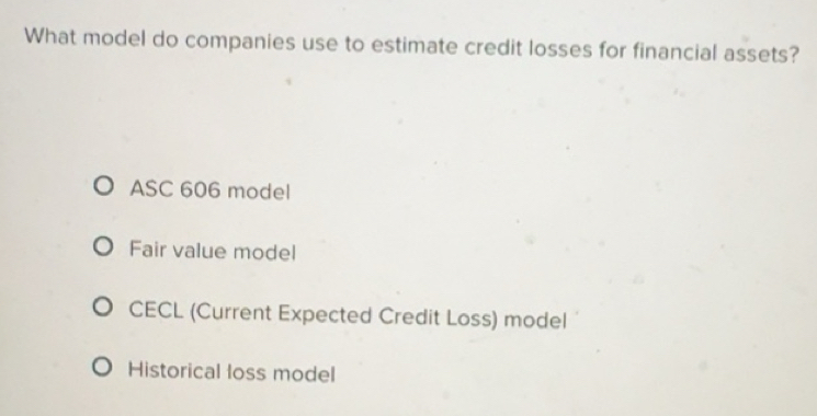 Solved: What model do companies use to estimate credit losses for ...