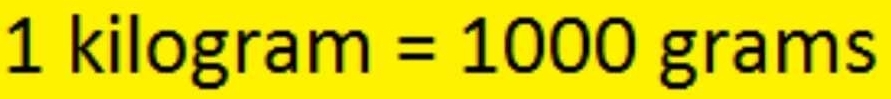 1kilog ram: =1000 grams 、