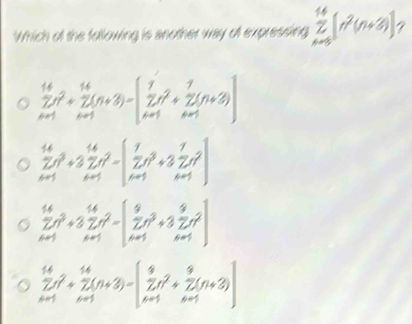 Which of the following is another way of expressing sumlimits _(nto 5)^(14)(n^2(n+3))
a a