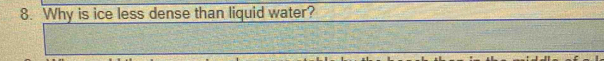 Why is ice less dense than liquid water?