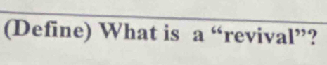 (Define) What is a^6 revival”?