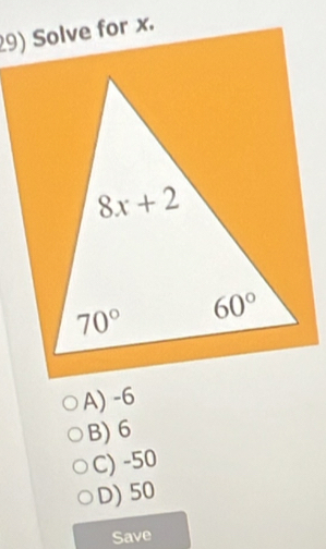 Solve for x.
A) -6
B) 6
C) -50
D) 50
Save