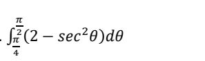 ∈t _ π /4 ^ π /2 (2-sec^2θ )dθ