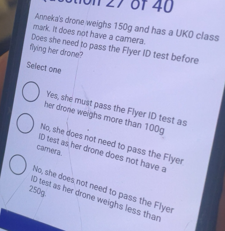Solved: ton 27 of 40 Anneka's drone weighs 150g and has a UK0 class ...
