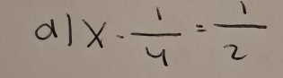 al x- 1/4 = 1/2 