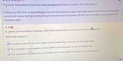 Solved: The Cyclic Redundancy Check and Acknowledgement Check are used ...