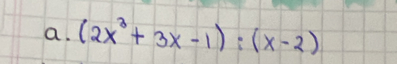 (2x^3+3x-1):(x-2)