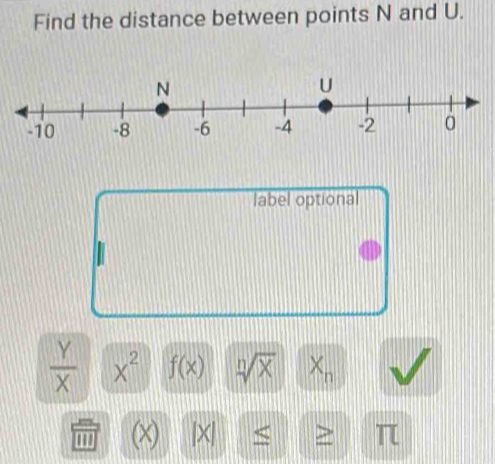 Find the distance between points N and U. 
label optional
 Y/X  x^2 f(x) sqrt[n](x) X_n
'' (x) [X| < > π