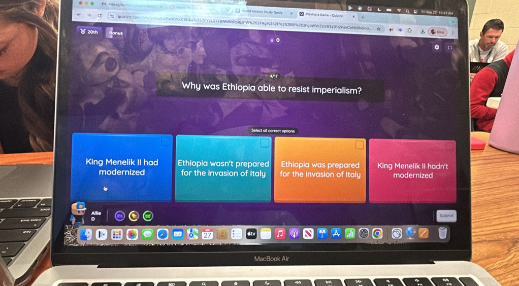 World Héstery Study Quide Playing a Game - Quizizz
aub u YL27T BNMN!Pp9PW3 2FRg%252F%252BI0%252FgbWVcZDZ63y01tZmswCeHb5NGnd
8 20th
Why was Ethiopia able to resist imperialism?
Select all correct options
King Menelik II had Ethiopia wasn't prepared Ethiopia was prepared King Menelik II hadn't
modernized for the invasion of Italy for the invasion of Italy modernized
Submit
MacBook Air