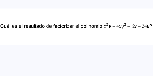 Cuál es el resultado de factorizar el polinomio x^2y-4xy^2+6x-24y ?