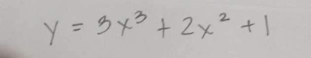 y=3x^3+2x^2+1