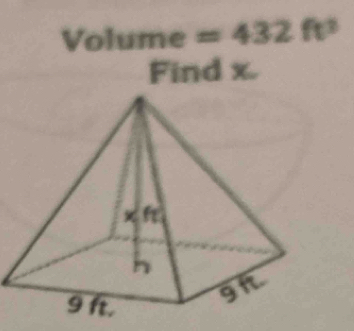 Volume =432ft^3
Find x