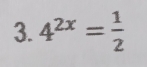 4^(2x)= 1/2 