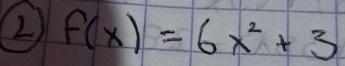 2 f(x)=6x^2+3