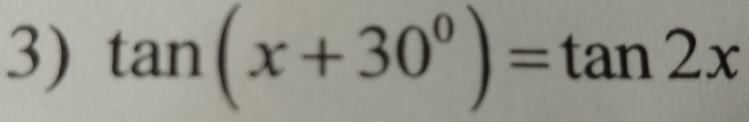 tan (x+30^0)=tan 2x