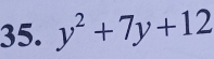 y^2+7y+12