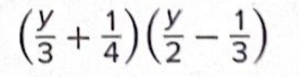 ( y/3 + 1/4 )( y/2 - 1/3 )