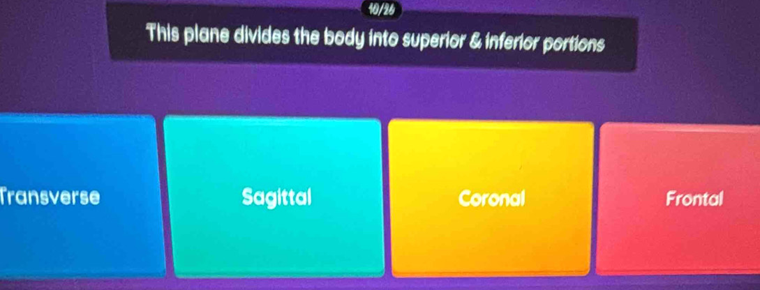 Solved: 10/26 This plane divides the body into superior & inferior ...