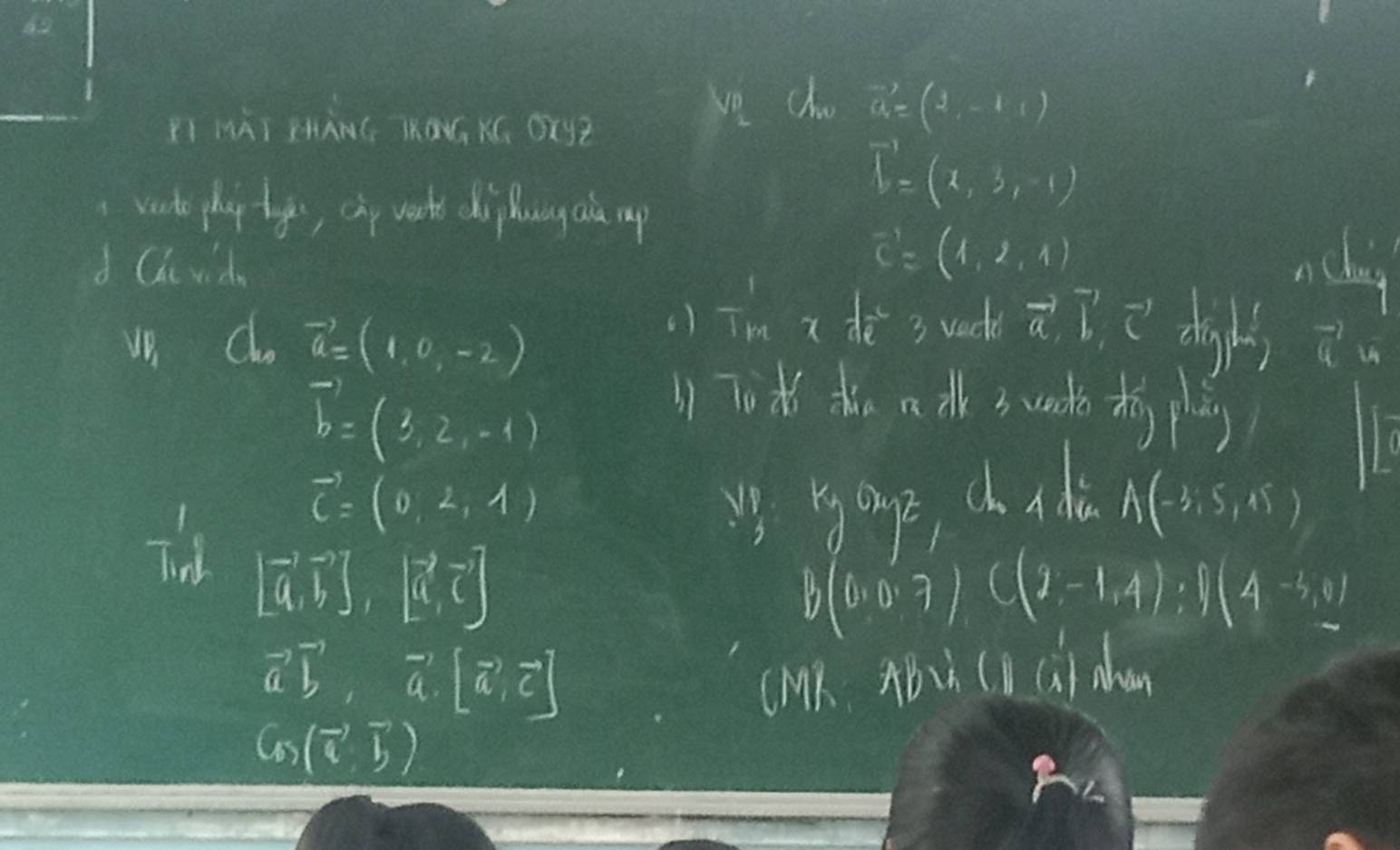 FI MAT HHANG KQY XG OXYZ 
ve cho vector a=(3,-1,1)
vate pha tg, cip wart di haing ao up
vector b=(x,3,-1)
vector c=(1,2,4)
d Chivid clay 
( ) T_m x de 3 vace vector a,vector b I digh 
up cho vector a=(1,0,-2) vector a in
vector b=(3,2,-1)
1T0 thn a te suodo xhì plíg 
Tld
vector c=(0,2,1)
13 kgowz_1 ch ida
A(-3;5,4)
[vector a,vector b],[vector a,vector c]
B(0,0.7), C(2,-1,4); D(4-3,0)
vector avector b,vector a.[vector a,vector c]
(MR ABi (I CA) ahan
cos (vector a,vector b)