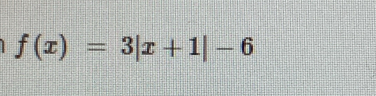 f(x)=3|x+1|-6