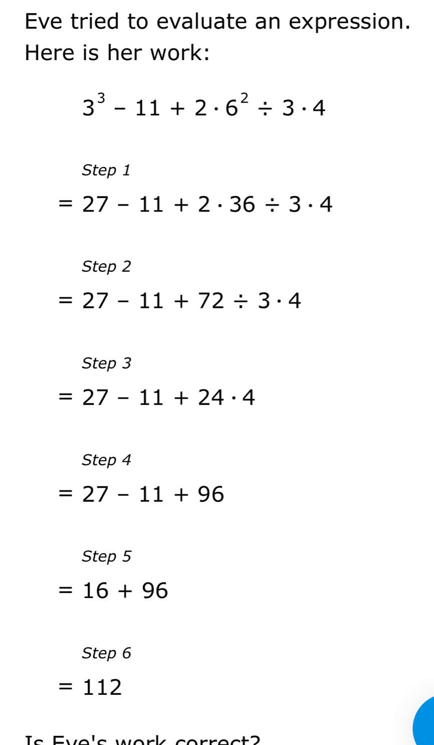 Solved: Eve tried to evaluate an expression. Here is her work: 3^3-11+2 ...