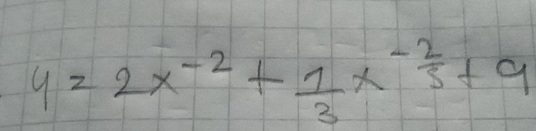 y=2x^(-2)+ 1/3 x^(-frac 2)3+9