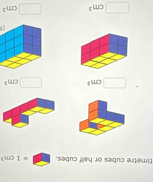 timetre cubes or half cubes. =1cm^3
□ cm^3
□ cm^3
[8
□  cm^3
□ cm^3