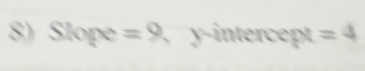 ∠ 2 o . =9 y-intercept =4
2x_2,2)