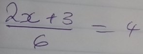  (2x+3)/6 =4