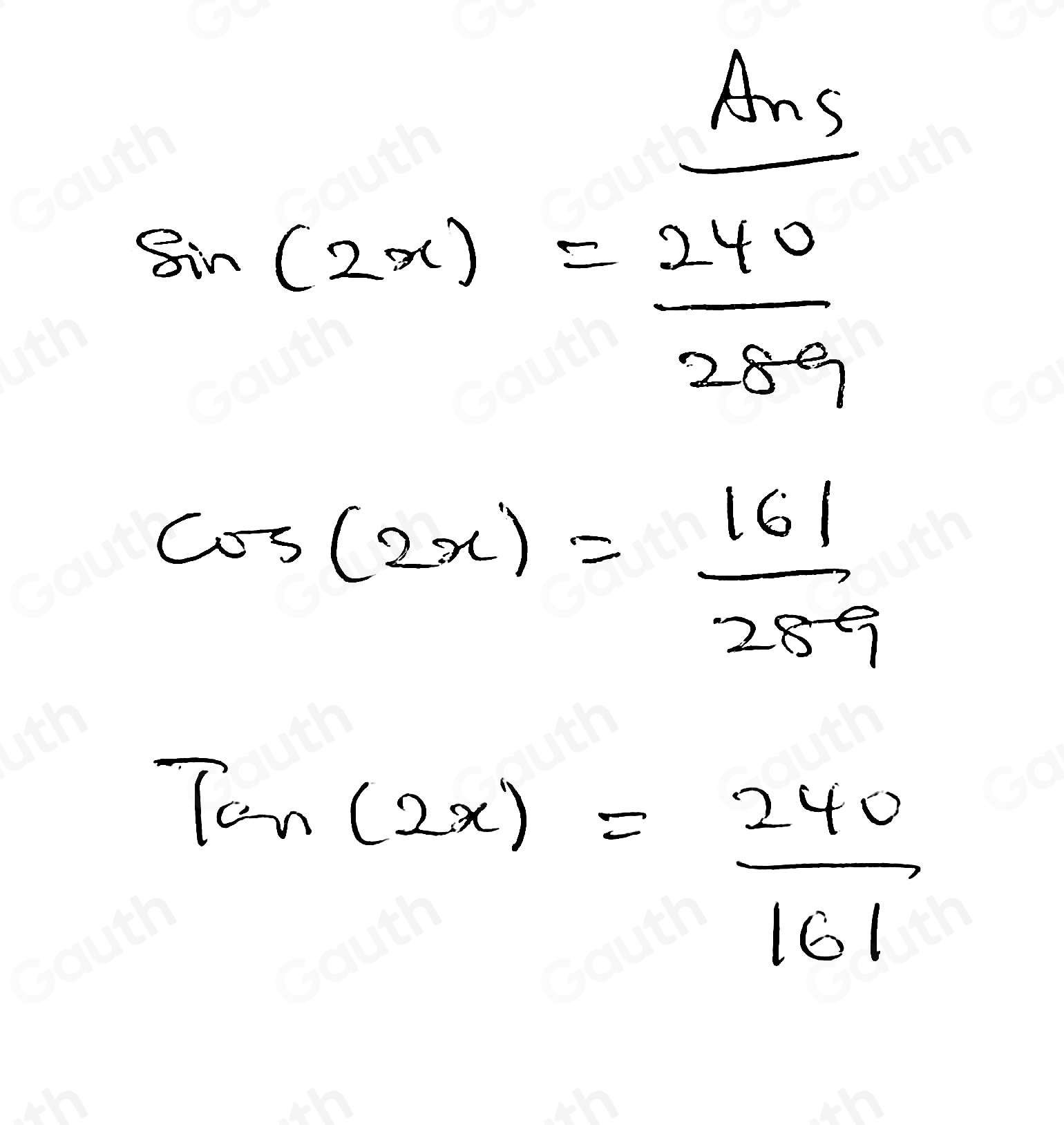 sin (2x)=frac  Ans/240 25.9
cos (2x)= 161/289 
Tan(2x)= 240/161 