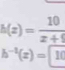 h(z)= 10/z+1 
h^(-1)(x)=□ 10