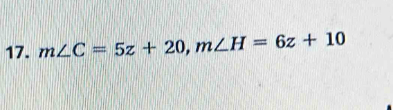 m∠ C=5z+20, m∠ H=6z+10