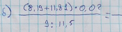  ((8.19+11.81)· 0.02)/9:11.5 =frac 