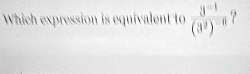 Which expression is equivalent to frac 3^(=1)(3^y)^-0