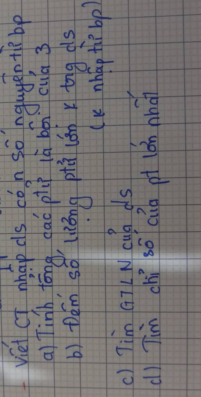 viei of nhap ds càn so ngugeo t bp 
a) Tinh, fǒng gao pl 1h bó cuá 3
b) póm sà liāng pià ián r tig ds 
K nhap tièbp) 
() Tim G7LN cua ds
dì Tin ghì sō aio pi (ǎn nhǎ