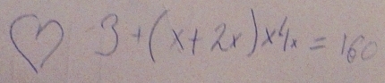 (2-3+(x+2x)* 4x=160