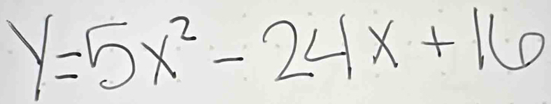 y=5x^2-24x+16