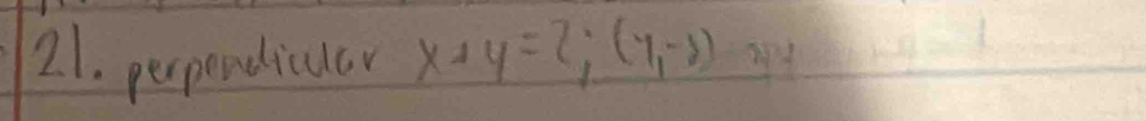 perpendicuar x+y=2;(7,-8)