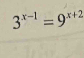 3^(x-1)=9^(x+2)