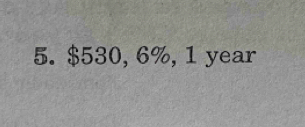 $530, 6%, 1 year